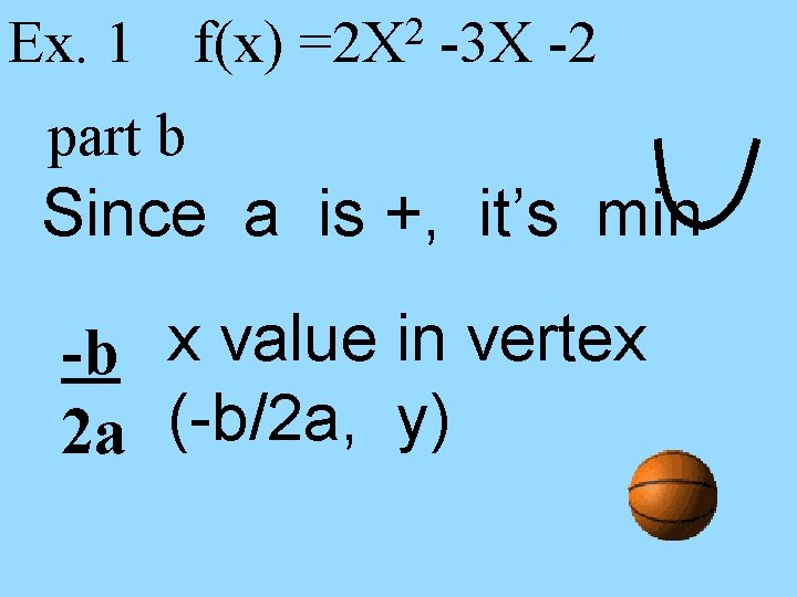Ex. 1 f(x) 2 =2 X -3 X -2 part b Since a is