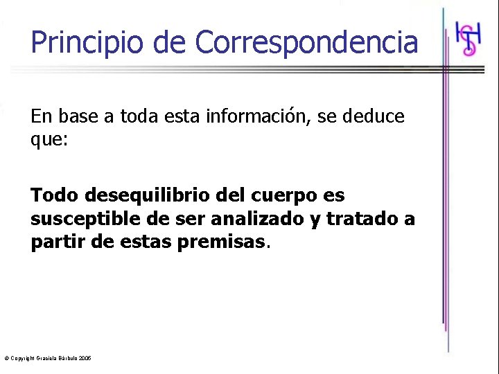 Principio de Correspondencia En base a toda esta información, se deduce que: Todo desequilibrio