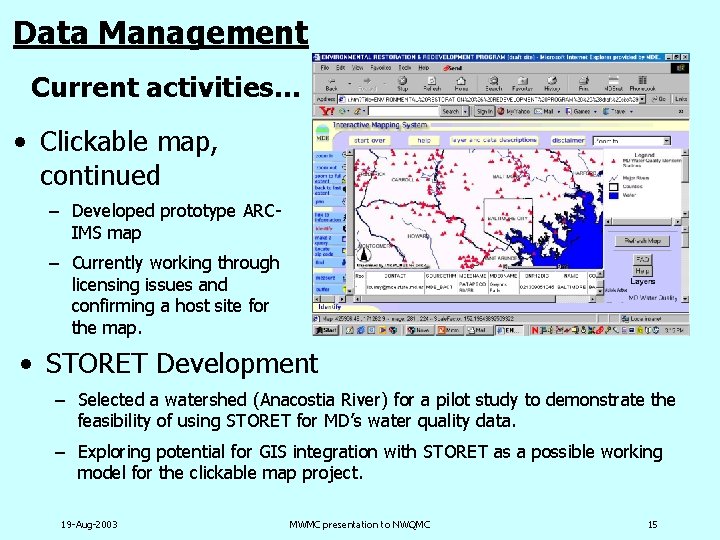 Data Management Current activities… • Clickable map, continued – Developed prototype ARCIMS map –
