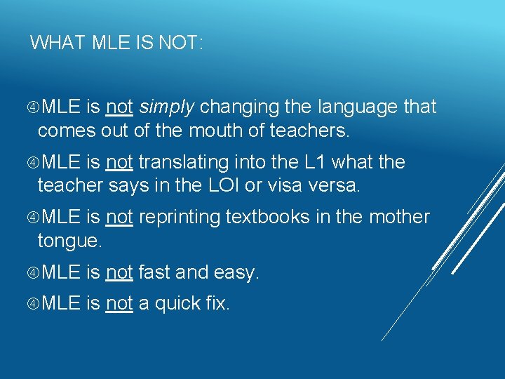 WHAT MLE IS NOT: MLE is not simply changing the language that comes out