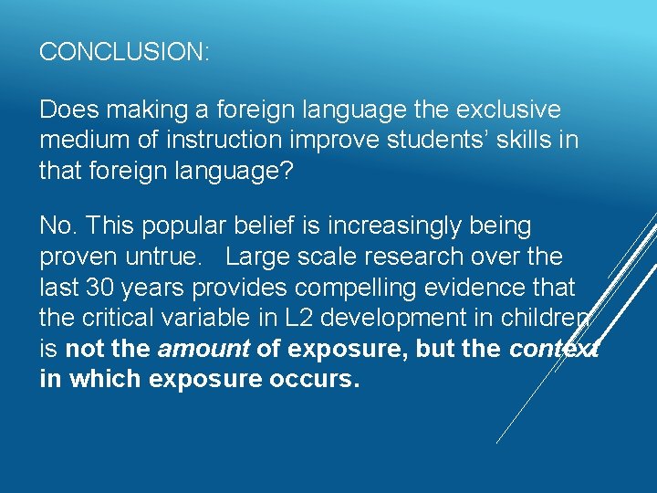 CONCLUSION: Does making a foreign language the exclusive medium of instruction improve students’ skills