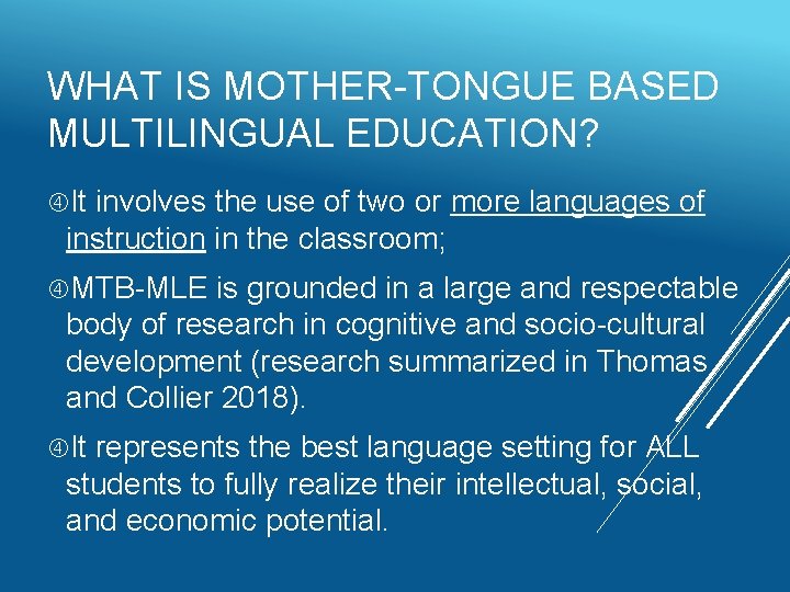 WHAT IS MOTHER-TONGUE BASED MULTILINGUAL EDUCATION? It involves the use of two or more