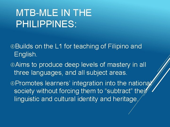 MTB-MLE IN THE PHILIPPINES: Builds on the L 1 for teaching of Filipino and