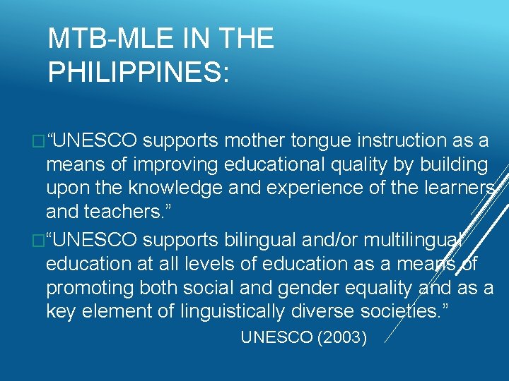 MTB-MLE IN THE PHILIPPINES: �“UNESCO supports mother tongue instruction as a means of improving