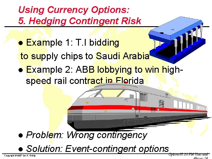 Using Currency Options: 5. Hedging Contingent Risk Example 1: T. I bidding to supply