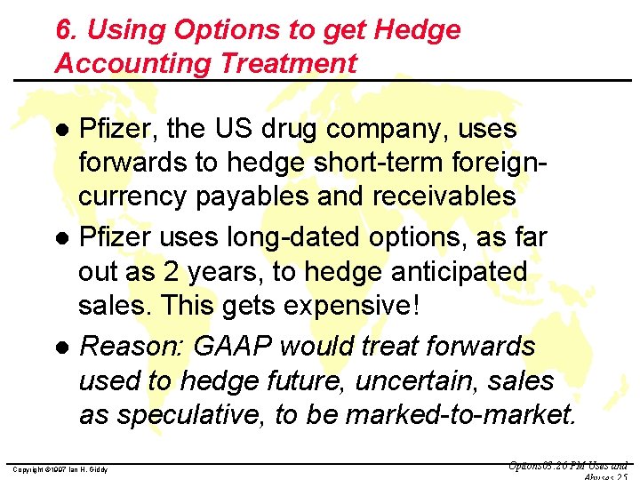 6. Using Options to get Hedge Accounting Treatment Pfizer, the US drug company, uses