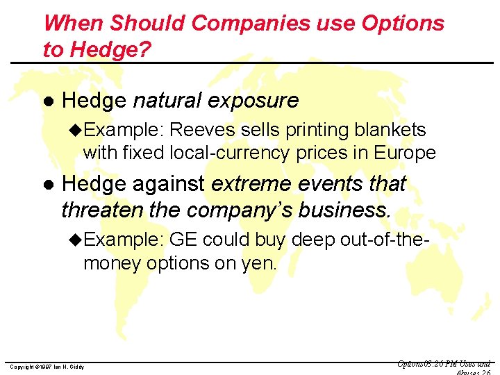 When Should Companies use Options to Hedge? l Hedge natural exposure u. Example: Reeves