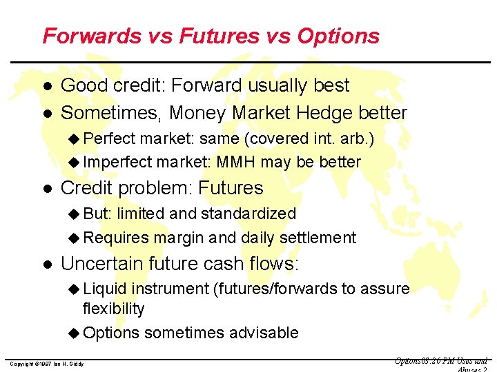 Forwards vs Futures vs Options l l Good credit: Forward usually best Sometimes, Money