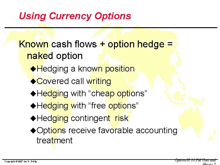 Using Currency Options Known cash flows + option hedge = naked option u. Hedging