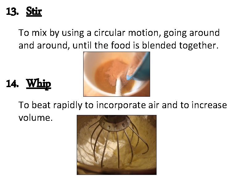 13. Stir To mix by using a circular motion, going around, until the food