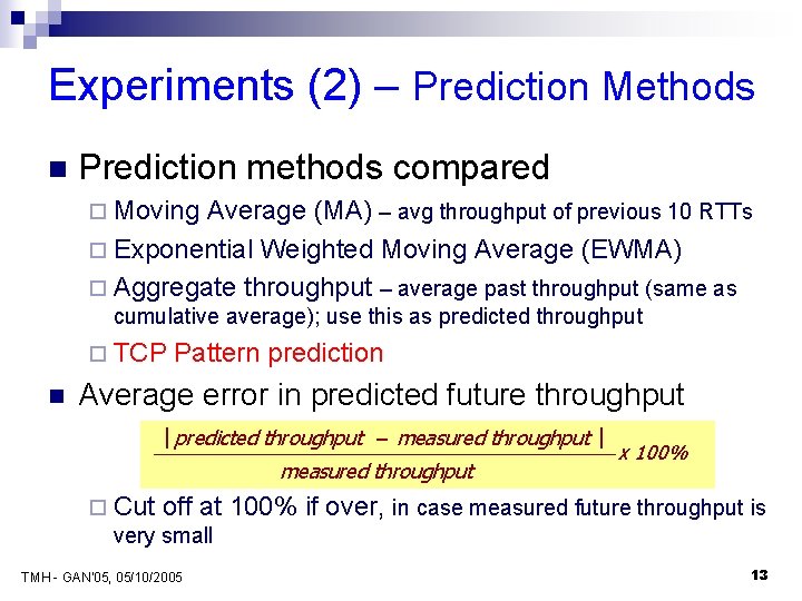 Experiments (2) – Prediction Methods n Prediction methods compared ¨ Moving Average (MA) –