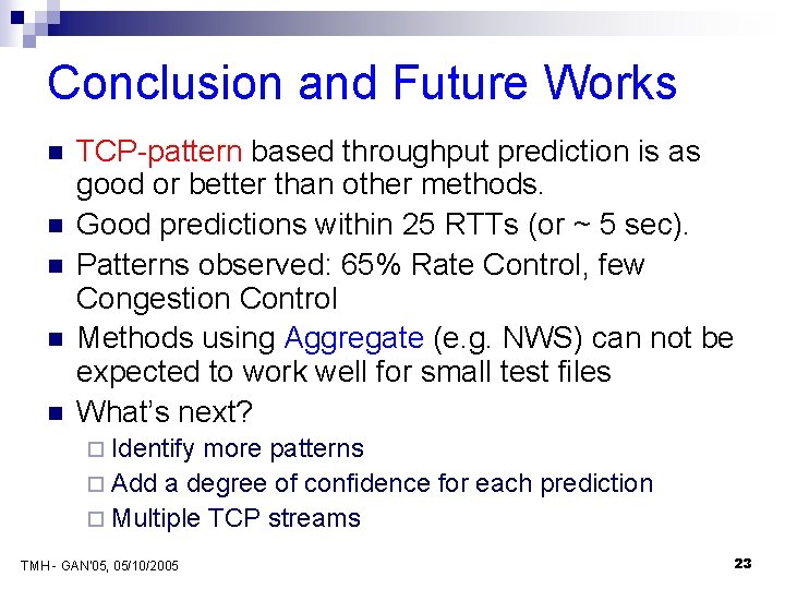 Conclusion and Future Works n n n TCP-pattern based throughput prediction is as good