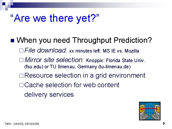 “Are we there yet? ” n When you need Throughput Prediction? ¨ File download: