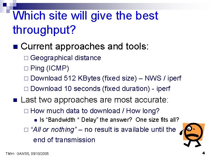 Which site will give the best throughput? n Current approaches and tools: ¨ Geographical