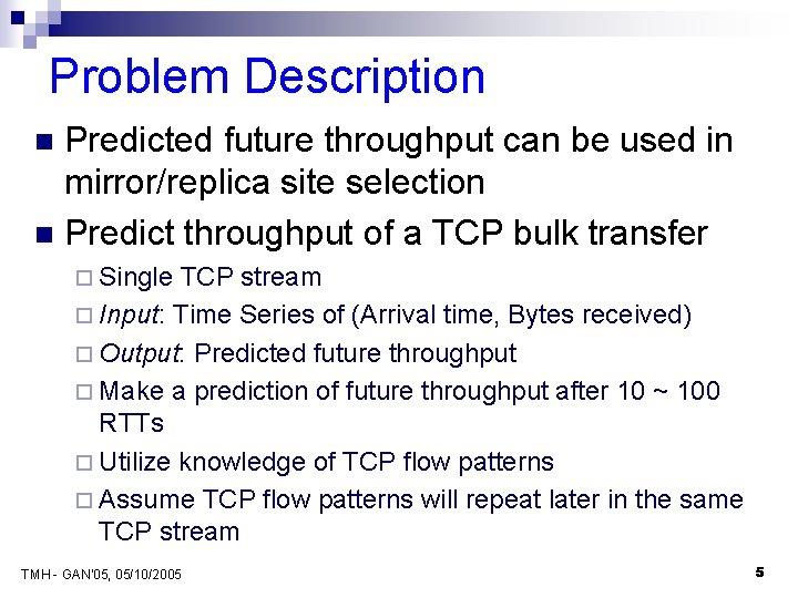 Problem Description Predicted future throughput can be used in mirror/replica site selection n Predict