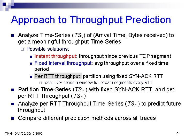 Approach to Throughput Prediction n Analyze Time-Series (TS 1) of (Arrival Time, Bytes received)