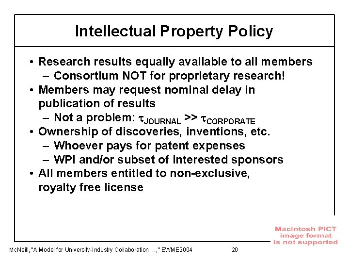 Intellectual Property Policy • Research results equally available to all members – Consortium NOT