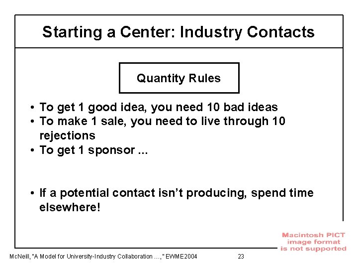 Starting a Center: Industry Contacts Quantity Rules • To get 1 good idea, you