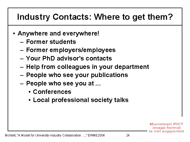 Industry Contacts: Where to get them? • Anywhere and everywhere! – Former students –