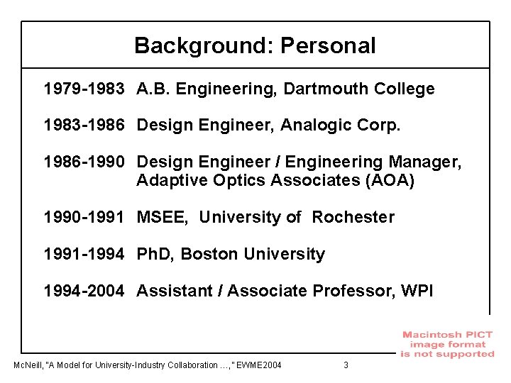 Background: Personal 1979 -1983 A. B. Engineering, Dartmouth College 1983 -1986 Design Engineer, Analogic
