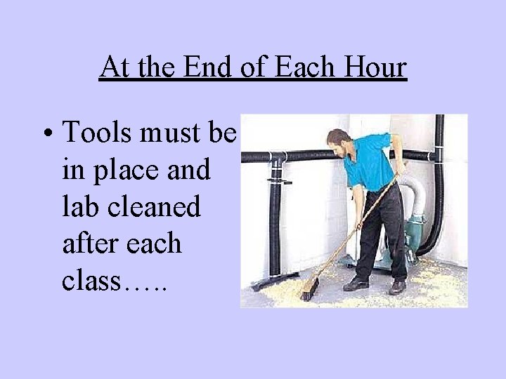 At the End of Each Hour • Tools must be in place and lab