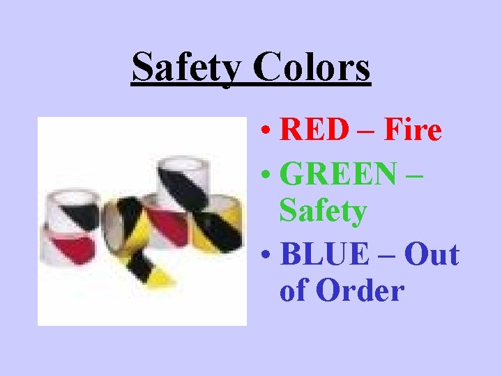 Safety Colors • RED – Fire • GREEN – Safety • BLUE – Out