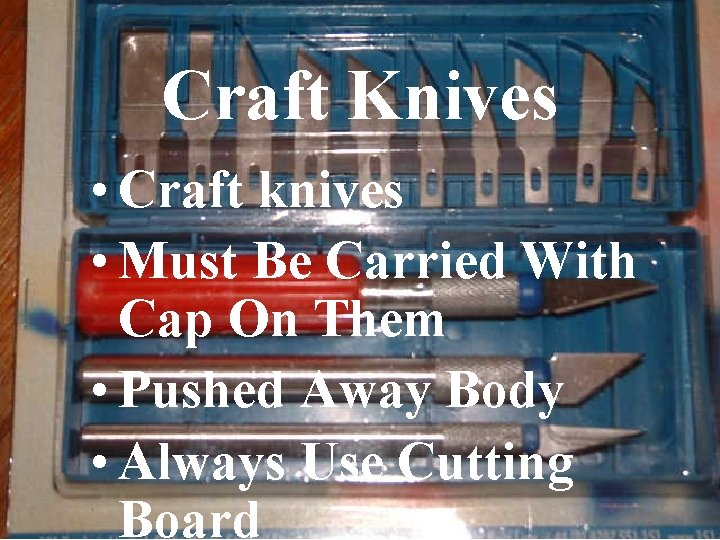 Craft Knives • Craft knives • Must Be Carried With Cap On Them •
