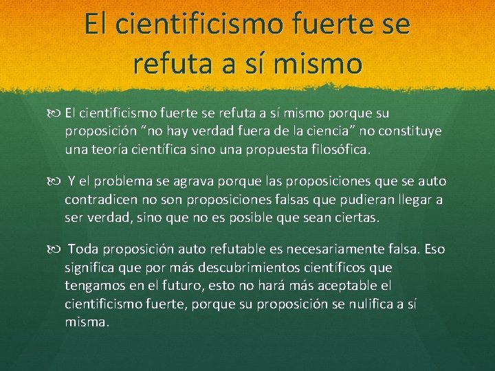 El cientificismo fuerte se refuta a sí mismo porque su proposición “no hay verdad