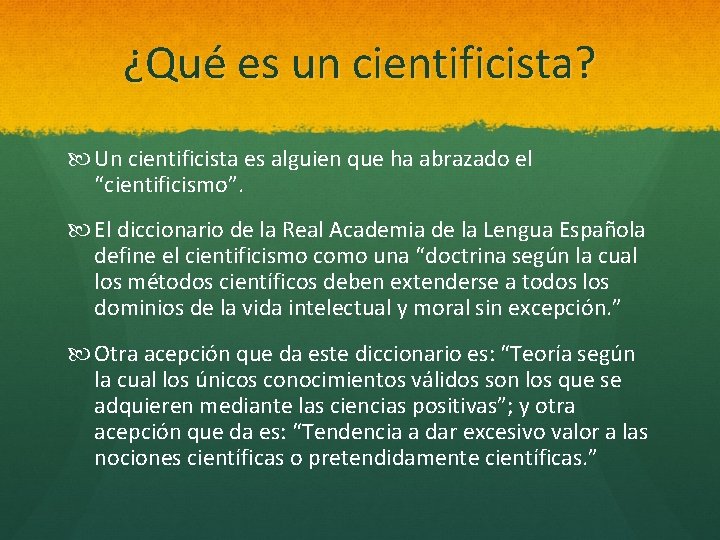 ¿Qué es un cientificista? Un cientificista es alguien que ha abrazado el “cientificismo”. El