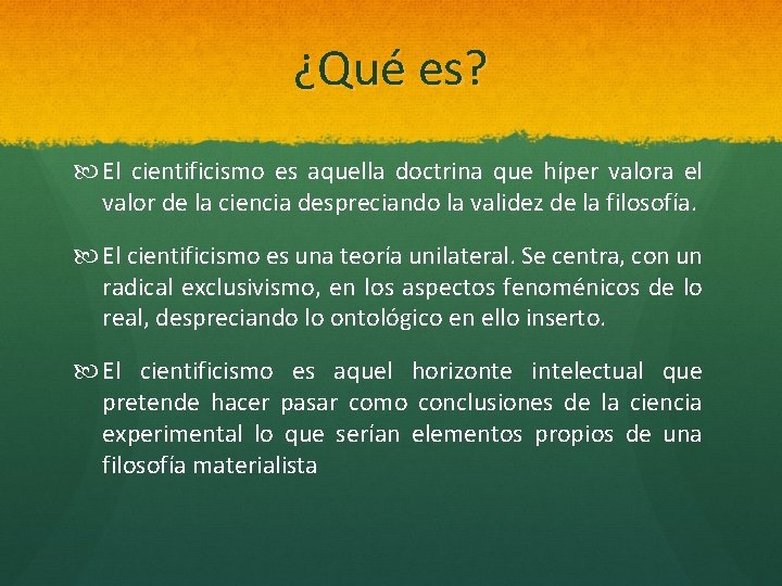 ¿Qué es? El cientificismo es aquella doctrina que híper valora el valor de la