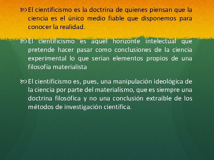  El cientificismo es la doctrina de quienes piensan que la ciencia es el