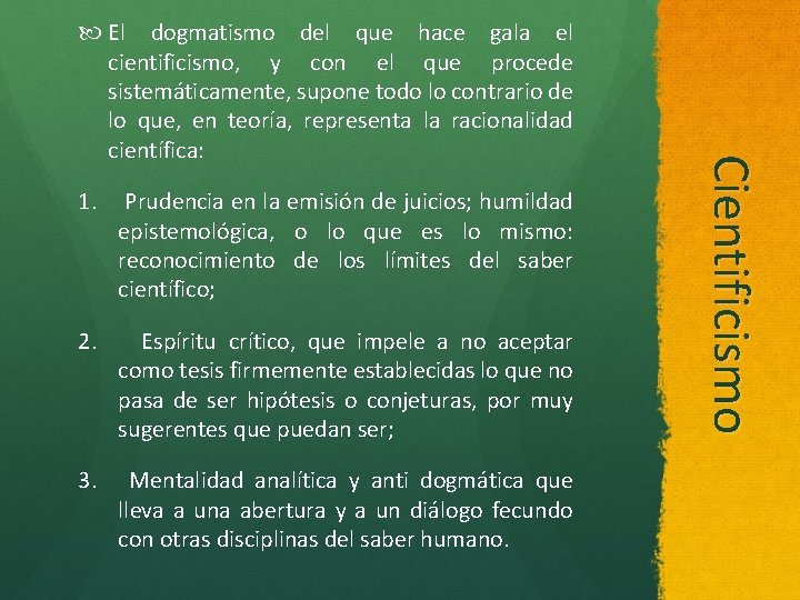 1. Prudencia en la emisión de juicios; humildad epistemológica, o lo que es lo