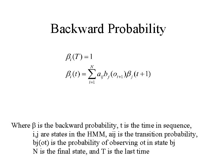 Backward Probability Where β is the backward probability, t is the time in sequence,
