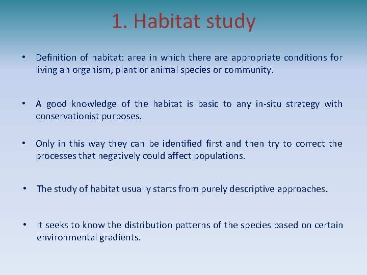 1. Habitat study • Definition of habitat: area in which there appropriate conditions for