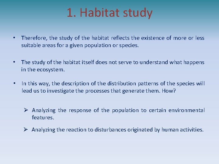 1. Habitat study • Therefore, the study of the habitat reflects the existence of