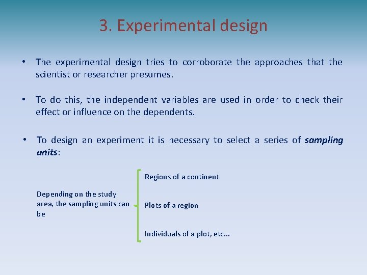 3. Experimental design • The experimental design tries to corroborate the approaches that the