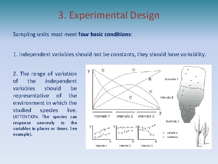 3. Experimental Design Sampling units must meet four basic conditions: 1. Independent variables should