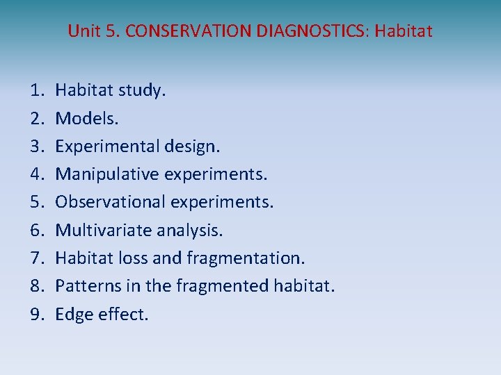 Unit 5. CONSERVATION DIAGNOSTICS: Habitat 1. 2. 3. 4. 5. 6. 7. 8. 9.