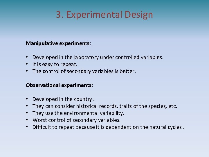 3. Experimental Design Manipulative experiments: • Developed in the laboratory under controlled variables. •