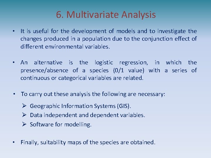 6. Multivariate Analysis • It is useful for the development of models and to