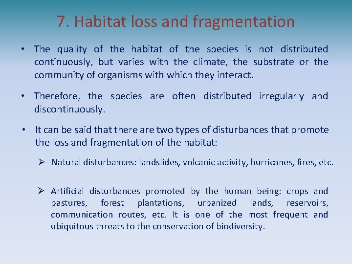 7. Habitat loss and fragmentation • The quality of the habitat of the species