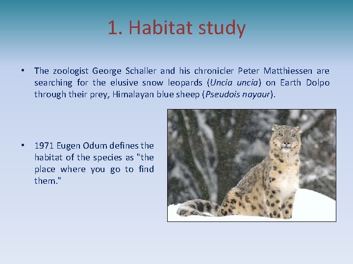 1. Habitat study • The zoologist George Schaller and his chronicler Peter Matthiessen are