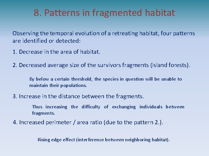 8. Patterns in fragmented habitat Observing the temporal evolution of a retreating habitat, four