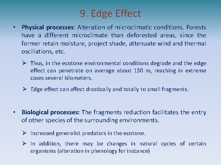 9. Edge Effect • Physical processes: Alteration of microclimatic conditions. Forests have a different
