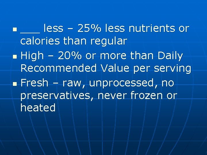 ___ less – 25% less nutrients or calories than regular n High – 20%