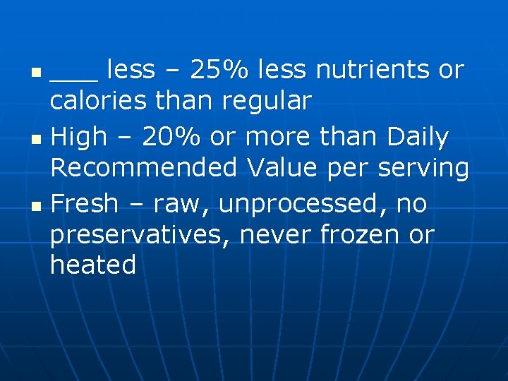 ___ less – 25% less nutrients or calories than regular n High – 20%