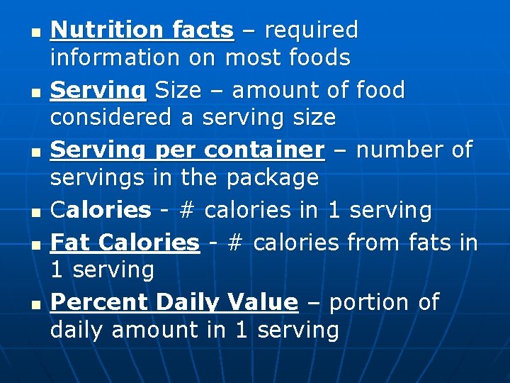 n n n Nutrition facts – required information on most foods Serving Size –