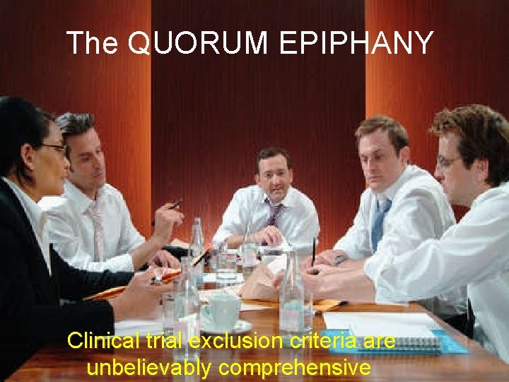The QUORUM EPIPHANY Clinical trial exclusion criteria are unbelievably comprehensive 