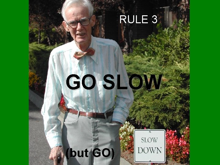 RULE 3 3 GO SLOW Go Slow (…but go) (but GO) 