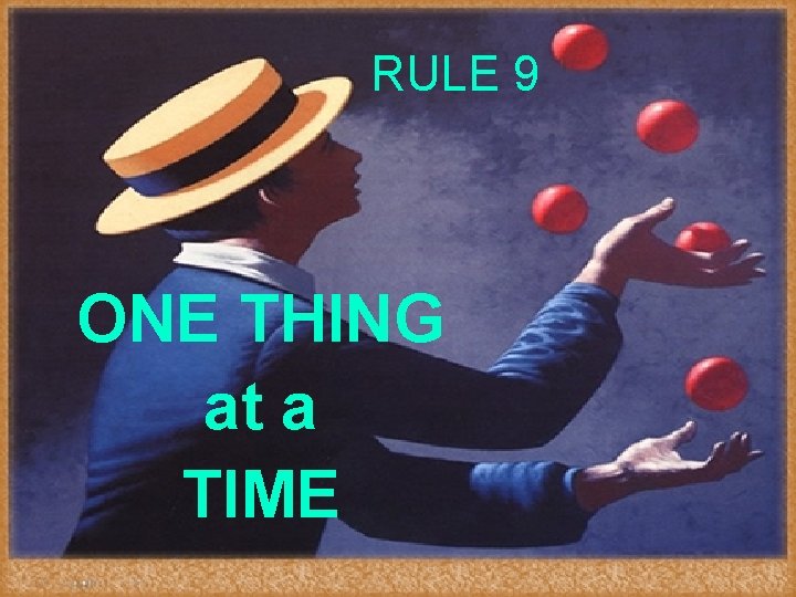 RULE 9 ONE THING at a TIME 